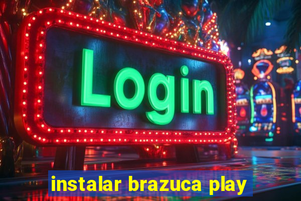 instalar brazuca play